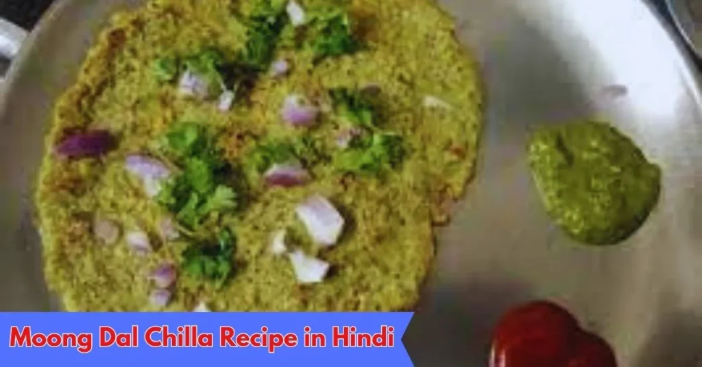 Moong Dal Chilla Recipe in Hindi