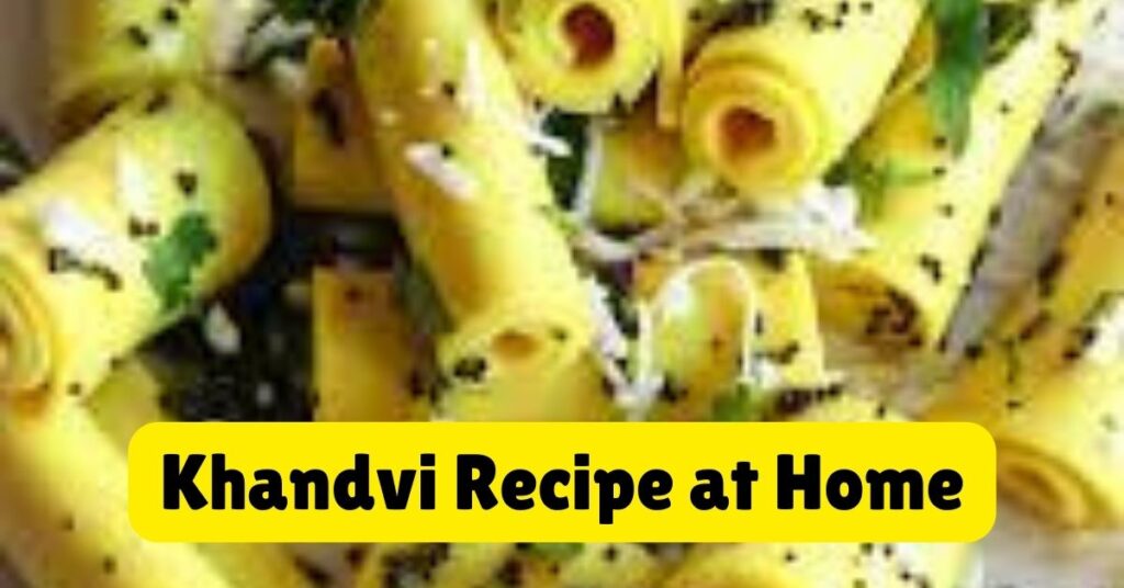 Khandvi Recipe at Home