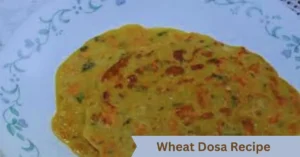 Wheat Dosa Recipe
